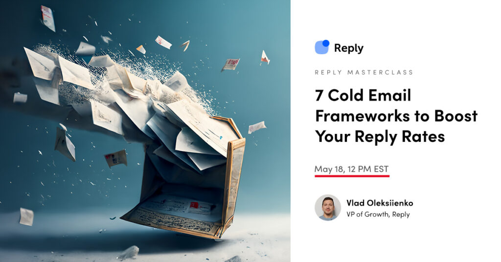 7 Cold Email Frameworks to Boost Your Reply Rates [Reply Masterclass]