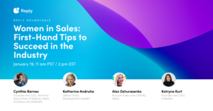 Women in Sales: First-Hand Tips to Succeed in the Industry [Reply Roundtable]